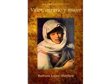 Livro Valor, Agravio Y Mujer De Ana Caro Mallen De Soto E Ana Caro (espanhol)