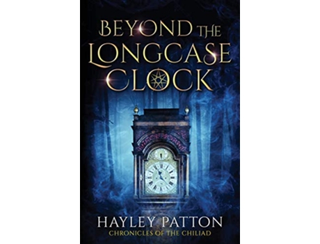 Livro Beyond the Longcase Clock Chronicles of the Chiliad de Hayley Patton (Inglês)