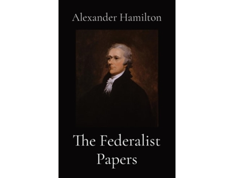 Livro The Federalist Papers de Alexander Hamilton (Inglês)