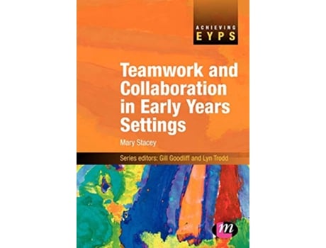 Livro Teamwork and Collaboration in Early Years Settings Achieving EYPS Series de Mary I Stacey (Inglês)