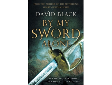 Livro By My Sword Alone A Thrilling Historical Adventure Full Of Romance And Danger De David Black (inglês)