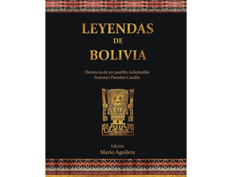 Livro Leyendas De Bolivia Herencia De Un Pueblo Indomable De Antonio Paredes Candia E Mario Aguilera (espanhol)