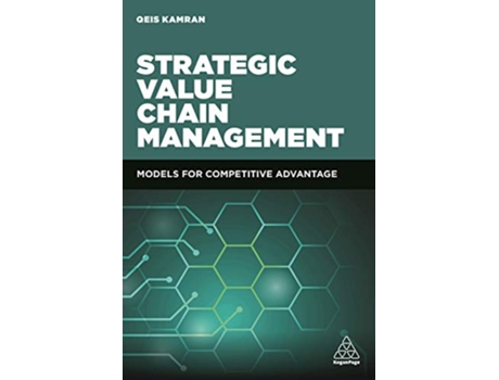 Livro Strategic Value Chain Management Models for Competitive Advantage de Dr Qeis Kamran (Inglês)