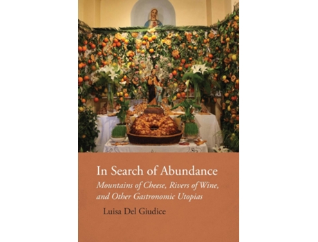 Livro In Search of Abundance Mountains of Cheese, Rivers of Wine, and Other Gastronomic Utopias de Luisa Del Giudice (Inglês)