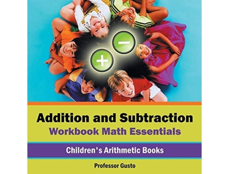 Livro Addition And Subtraction Workbook Math Essentials Childrens Arithmetic Books De Professor Gusto (inglês)