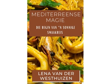 Livro Mediterreense Magie Die Begin van n Sonnige Smaakreis de Lena van der Westhuizen (Inglês)