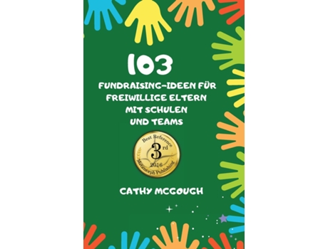 Livro 103 FUNDRAISING-IDEEN FÜR FREIWILLIGE ELTERN MIT SCHULEN UND TEAMS de Cathy McGough (Inglês)