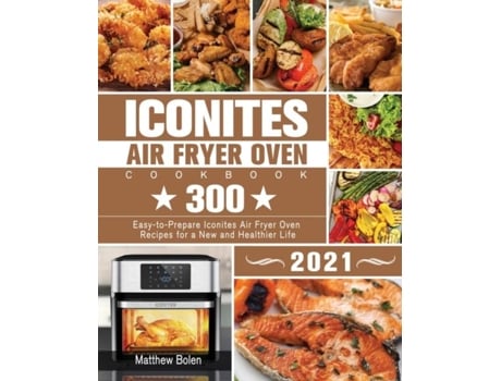 Livro Iconites Air Fryer Oven Cookbook 2021 De Matthew Bolen (inglês)
