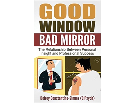 Livro Good Window Bad Mirror The Relationship Between Personal Insight and Professional Success de Delroy ConstantineSimms (Inglês)