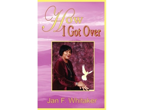 Livro How I Got Over de Jan F Whitaker (Inglês)