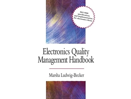 Livro Electronics Quality Management Handbook De Marsha Ludwig-becker (inglês)
