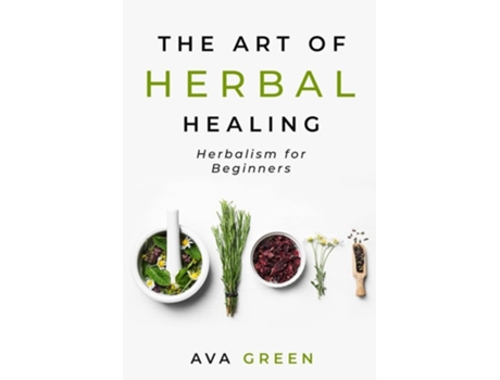 Livro The Art Of Herbal Healing De Ava Green (inglês)