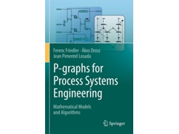 Livro P-graphs For Process Systems Engineering De Ferenc Friedler, Ákos Orosz Et Al. (inglês)