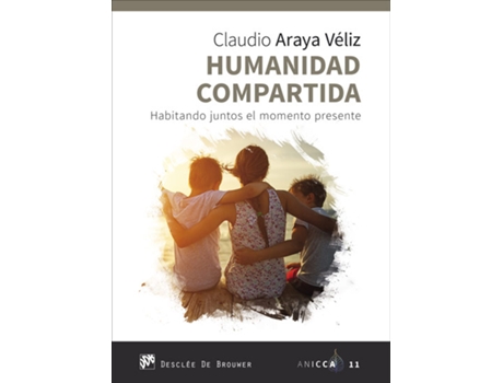 DESCLEE DE BROUWER - Livro Humanidad Compartida. Habitando Juntos El Momento Presente de Claudio Araya Véliz (Espanhol) Livro Humanidad Compartida. Habitando Juntos El Momento Presente de Claudio Araya Véliz (Espanhol)