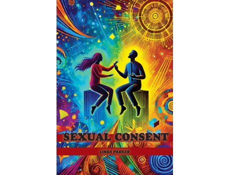 Livro Sexual Consent Redefining Boundaries in the MeToo Era de Linda Parker (Inglês)