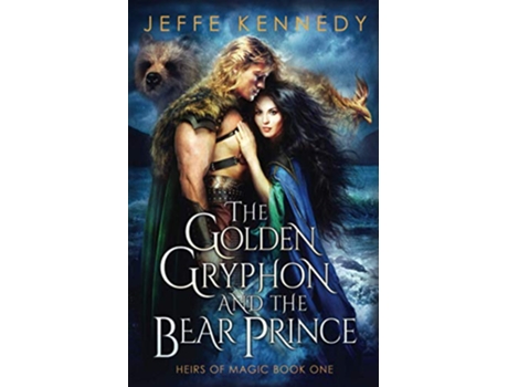 Livro The Golden Gryphon and the Bear Prince An Epic Fantasy Romance Heirs of Magic de Jeffe Kennedy (Inglês)