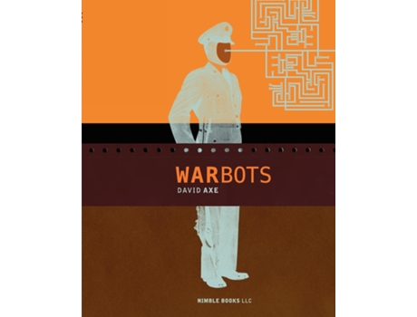 Livro War Bots How U.S. Military Robots Are Transforming War in Iraq, Afghanistan, and the Future de David Axe (Inglês)