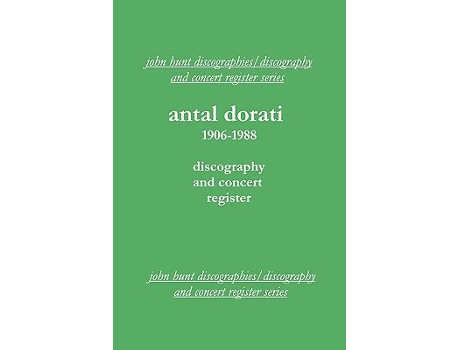 Livro Antal Dorati 19061988 Discography and Concert Register 2004 de John Hunt (Inglês)