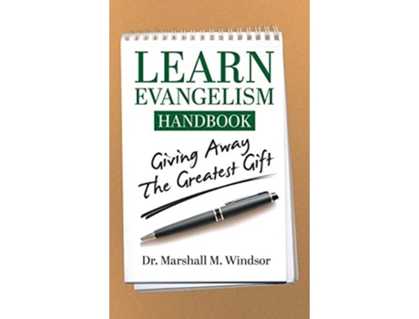 Livro Learn Evangelism Handbook Giving Away The Greatest Gift De Marshall M Windsor (inglês - Capa Dura)