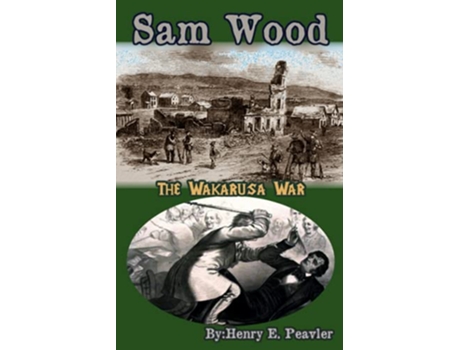 Livro Sam Wood The Wakarusa War de Henry E Peavler (Inglês)