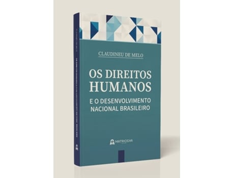 Livro Os Direitos Humanos E O Desenvolvimento Nacional Brasileiro De Claudineu De Melo (português Do Brasil)