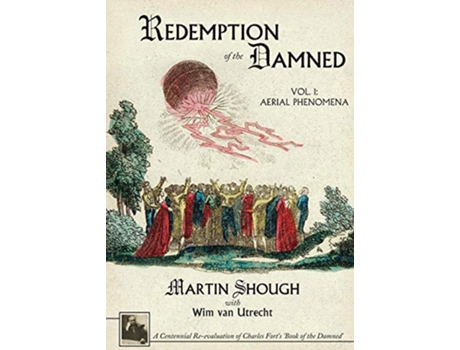 Livro Redemption of the Damned Vol 1 Aerial Phenomena A Centennial Reevaluation of Charles Forts Book of the Damned de Martin Shough (Inglês)