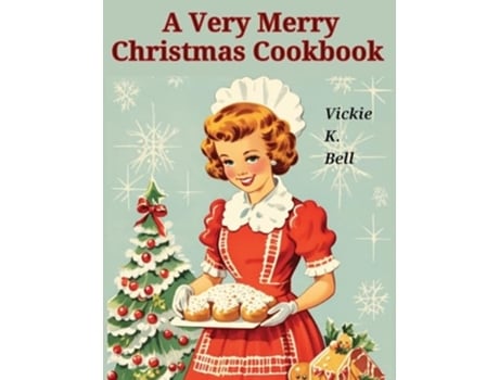 Livro A Very Merry Christmas Cookbook Color Illustrated with Picture for Every Recipes de Vickie K Bell (Inglês)