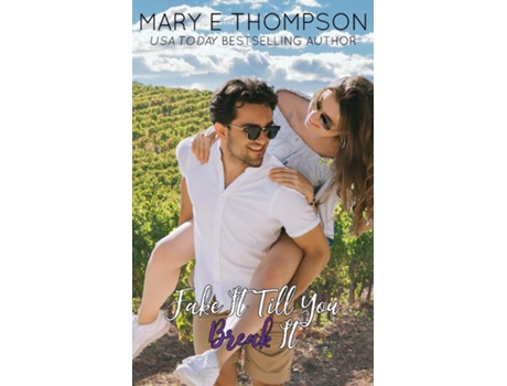 Livro Fake It Till You Break It De Mary E Thompson (inglês)
