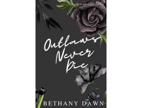 Livro Outlaws Never Die de Bethany Dawn (Inglês)