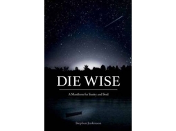 Livro Die Wise de Stephen Jenkinson (Inglês)