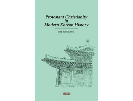 Livro Protestant Christianity in Modern Korean History de Dae Young Ryu (Inglês)