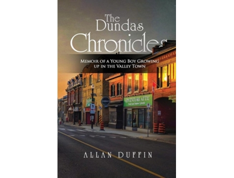 Livro The Dundas Chronicles Memoir of a Young Boy Growing Up in the Valley Town de Allan Duffin (Inglês)