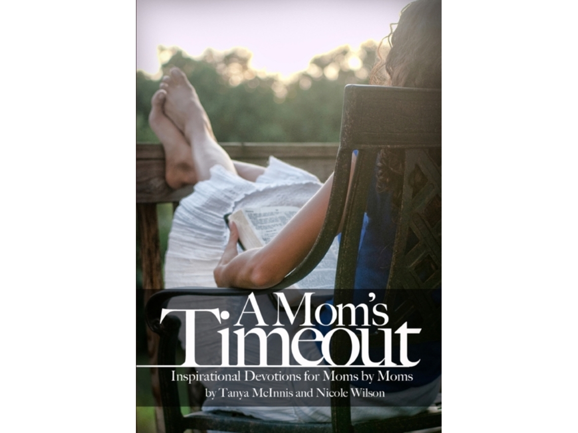 Livro A Mom's Time Out: Inspirational Devotions For Moms By Moms Tanya McInnis, Nicole Wilson (Inglês)