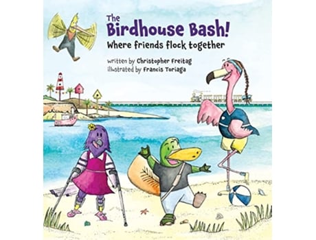Livro The Birdhouse Bash Where Friends Flock Together de Christopher Freitag (Inglês - Capa Dura)
