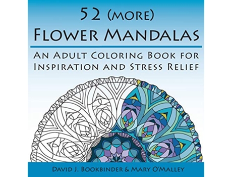 Livro 52 more Flower Mandalas An Adult Coloring Book for Inspiration and Stress Relief de David J Bookbinder (Inglês)