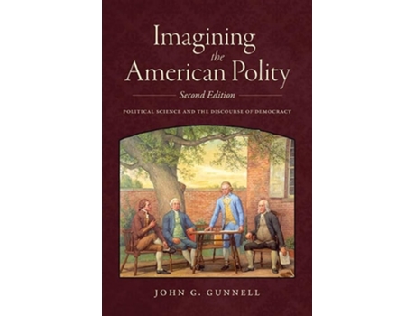 Livro Imagining the American Polity, Second Edition Political Science and the Discourse of Democracy de John G Gunnell (Inglês)