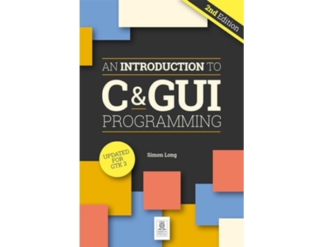 Livro An Introduction to C amp GUI Programming 2e de Simon Long (Inglês)