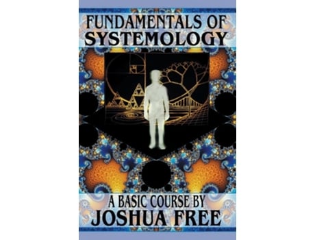 Livro Fundamentals of Systemology A New Thought for the 21st Century de Joshua Free (Inglês - Capa Dura)