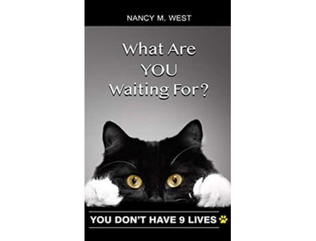 Livro What Are You Waiting For You Dont Have 9 Lives Gifts for Cat Lovers Funny Cat Books for Cat Lovers de Nancy M West (Inglês - Capa Dura)