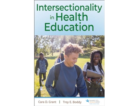 Livro Intersectionality in Health Education de Cara D Grant e Troy E Boddy (Inglês)