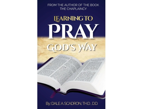 Livro Learning to Pray Gods Way de Dale A Scadron (Inglês)