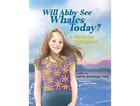 Livro Will Abby See Whales Today A Birthday Adventure de Laurie Schulsinger Klein (Inglês)