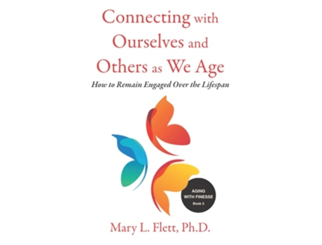 Livro Connecting With Ourselves And Others As We Age How To Remain Engaged Over The Lifespan De Mary L Flett (inglês)