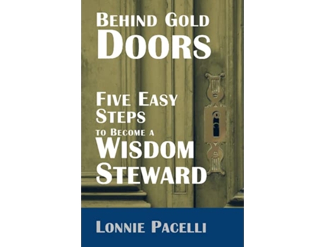 Livro Behind Gold DoorsFive Easy Steps to Become a Wisdom Steward The Behind Gold Doors de Lonnie Pacelli (Inglês)