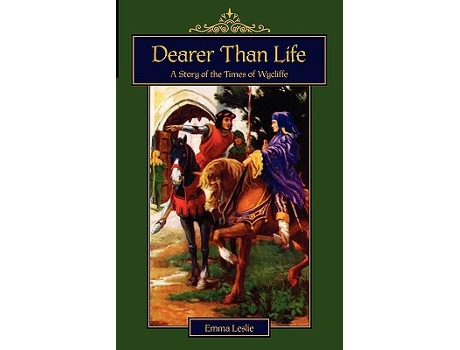 Livro Dearer Than Life A Story of the Times of Wycliffe de Emma Leslie (Inglês)