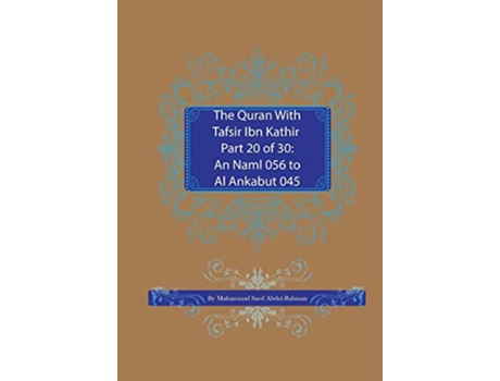 Livro The Quran With Tafsir Ibn Kathir Part 20 of 30 An Naml 056 To Al Ankabut 045 20 de Muhammad Saed AbdulRahman (Inglês)