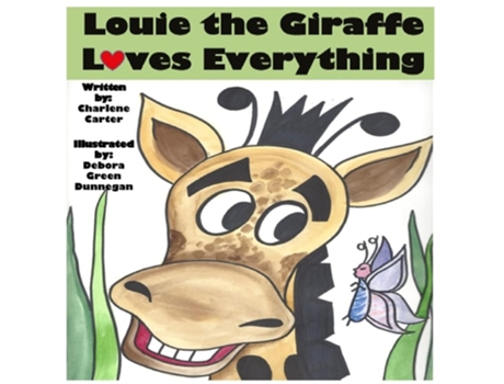 Livro Louie The Giraffe Loves Everything De Charlene R Carter (inglês)