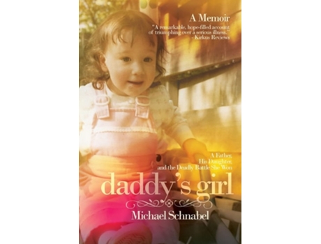 Livro Daddys Girl A Father, His Daughter, and the Deadly Battle She Won de Michael A Schnabel (Inglês)