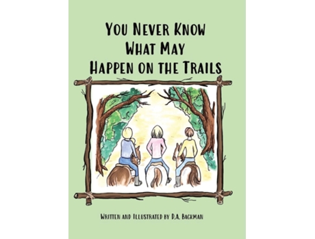 Livro You Never Know What May Happen On The Trails De Da Backman (inglês)