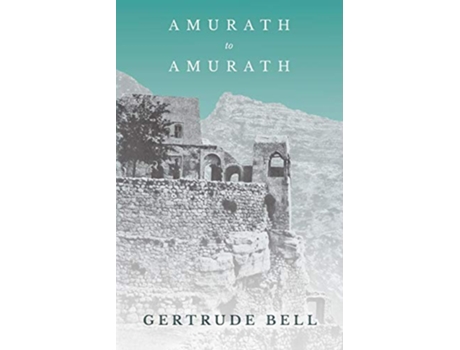 Livro Amurath to Amurath de Gertrude Bell (Inglês)